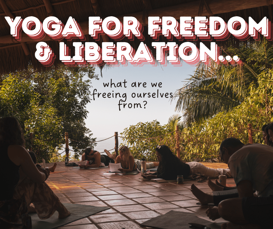 Yoga for freedom and liberation blog post